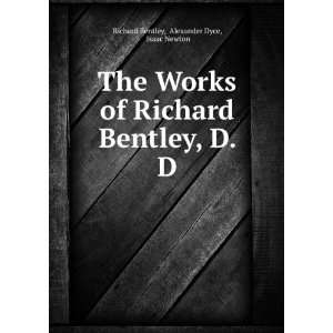  The Works of Richard Bentley, Collected and Ed. by A. Dyce 