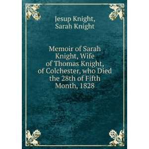  Memoir of Sarah Knight, Wife of Thomas Knight, of 