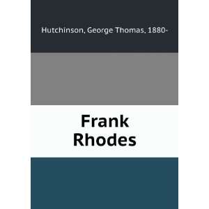  Frank Rhodes, George Thomas Hutchinson Books