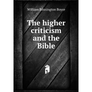    The higher criticism and the Bible William Binnington Boyce Books