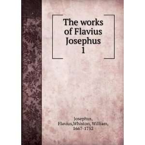   works of Flavius Josephus. Flavius. Whiston, William, Josephus Books