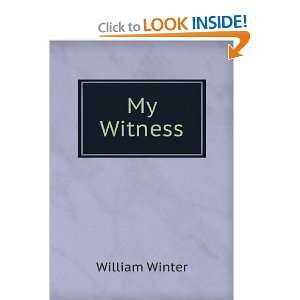  My Witness William Winter Books