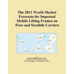 The 2011 World Market Forecasts for Imported Mobile Lifting Frames on 